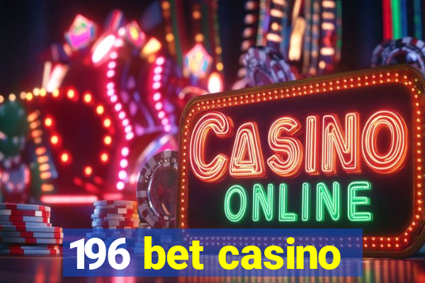 196 bet casino